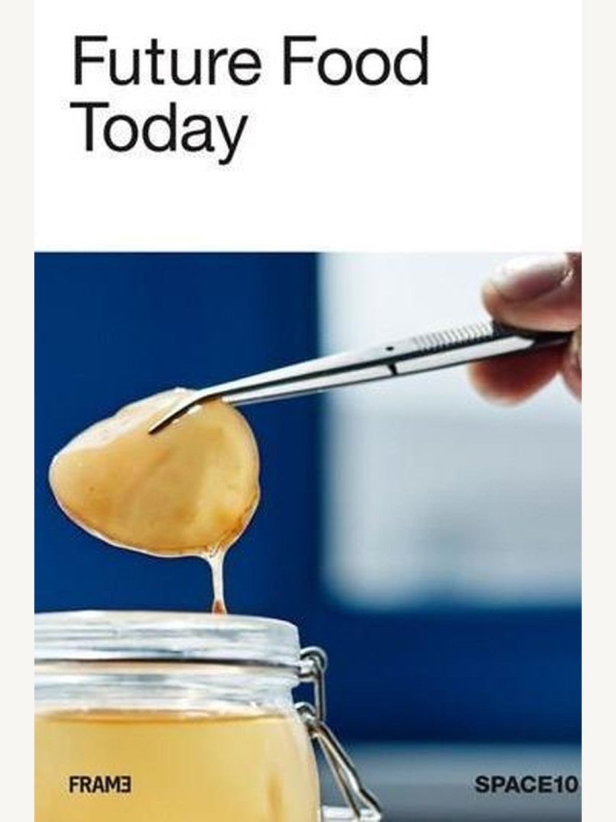 Future Food Today: A cookbook by SPACE10 (Book) | Cuisine Book - Boutique Galleria