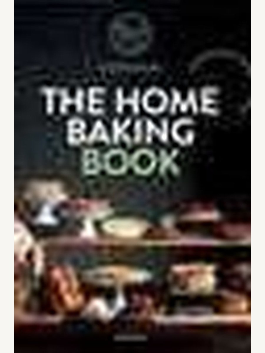 The Home Baking Book by Stefan Elias and Greet Draye (Book) | Cooking Book - Boutique Galleria