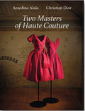 Azzedine Alaïa, Christian Dior Two Masters of Haute Couture - Boutique Galleria