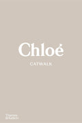 Chloe Catwalk: The Complete Collections - Boutique Galleria