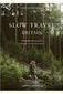 Slow Travel Britain: 22 Mindful Journeys Across England, Scotland and Wales - Boutique Galleria