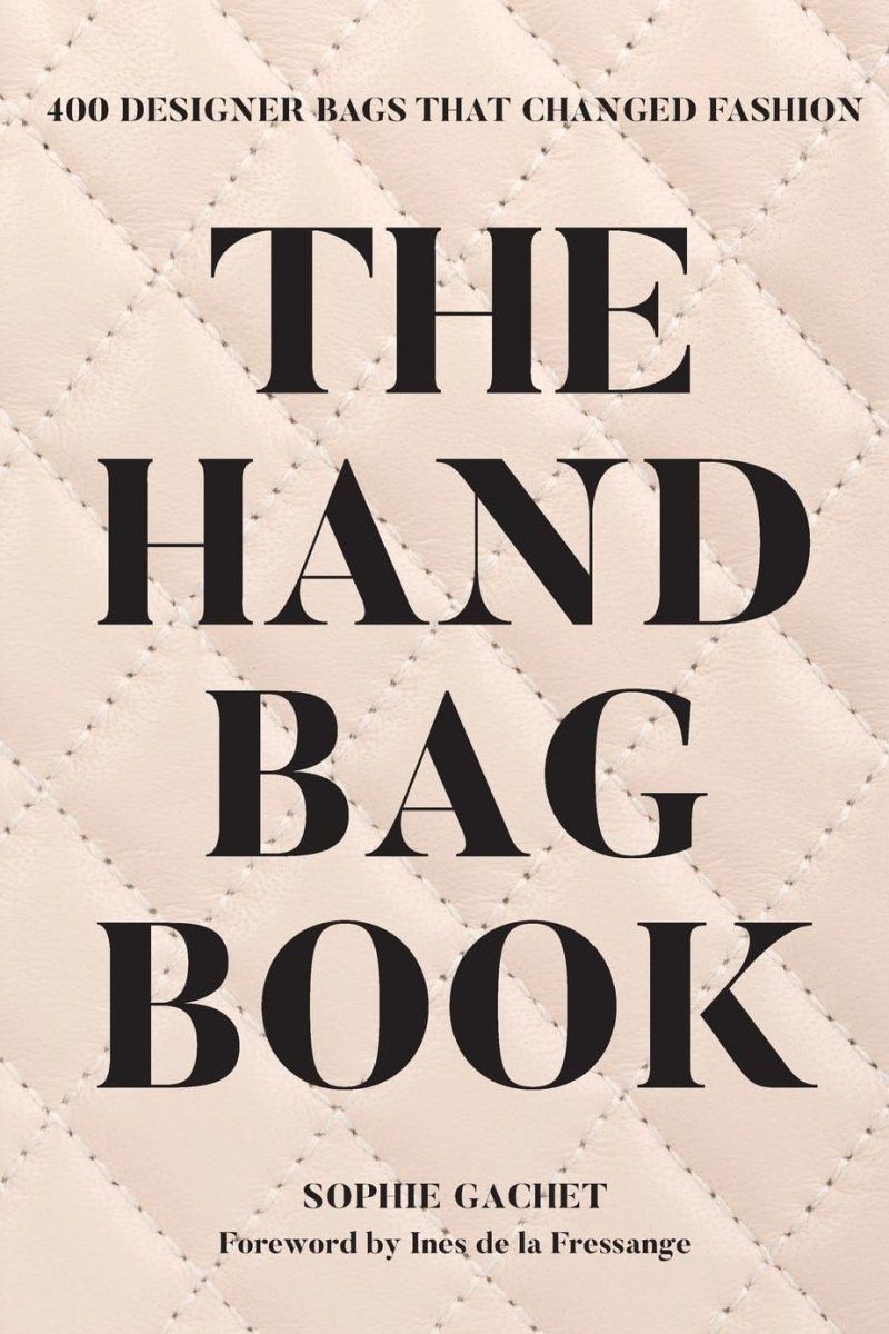 The Handbag Book: 400 Designer Bags by Sophie Gachet - Boutique Galleria