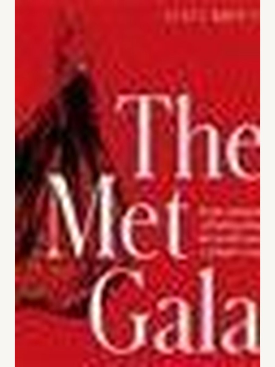 The Met Gala: Red Carpet Style, Iconic moments of fashion from the world's most exclusive event, Perfect for fans of... - Boutique Galleria