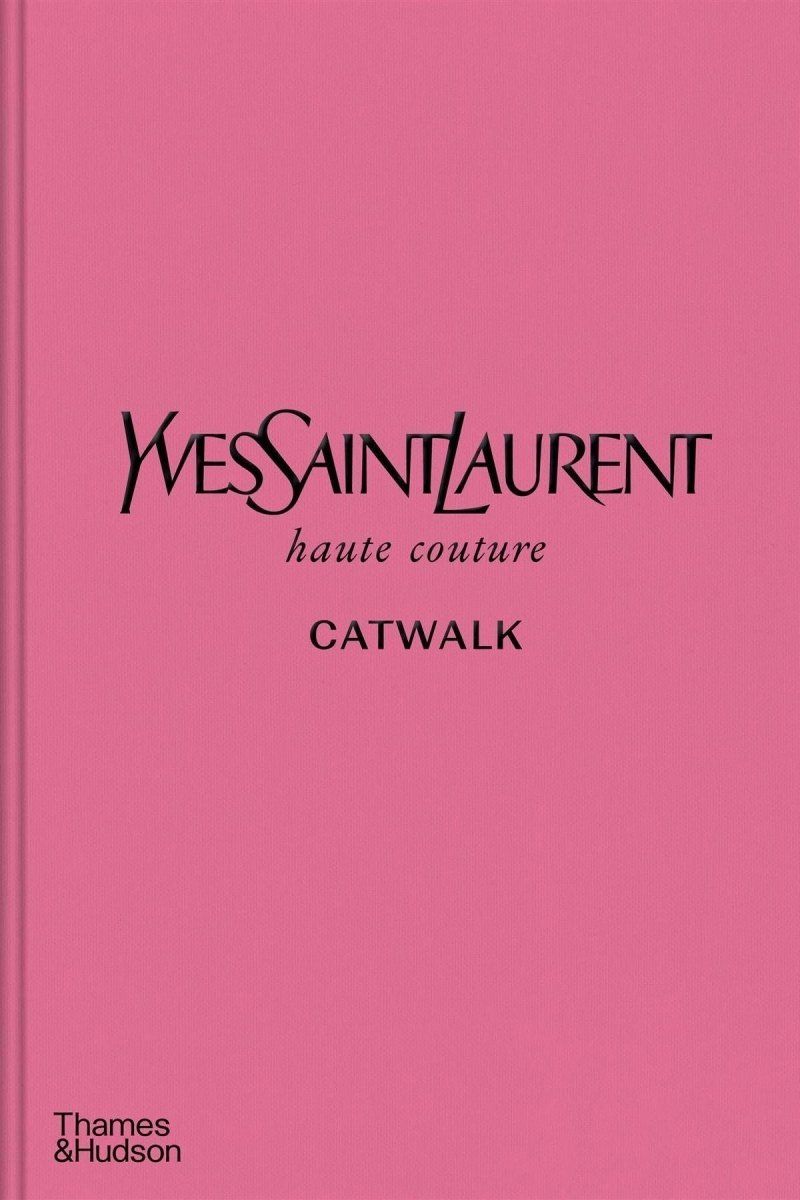 Yves Saint Laurent Catwalk: The Complete Haute Couture Collections - Boutique Galleria